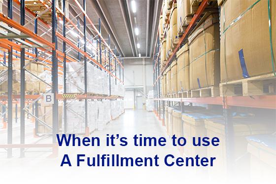 When it's Time to Use a Fulfillment Center