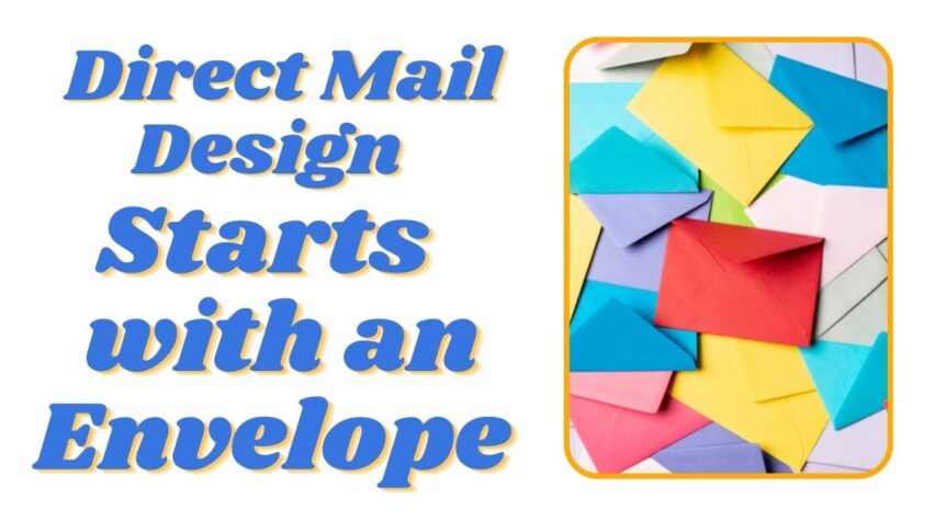Direct Mail Designs Starts With an Envelope